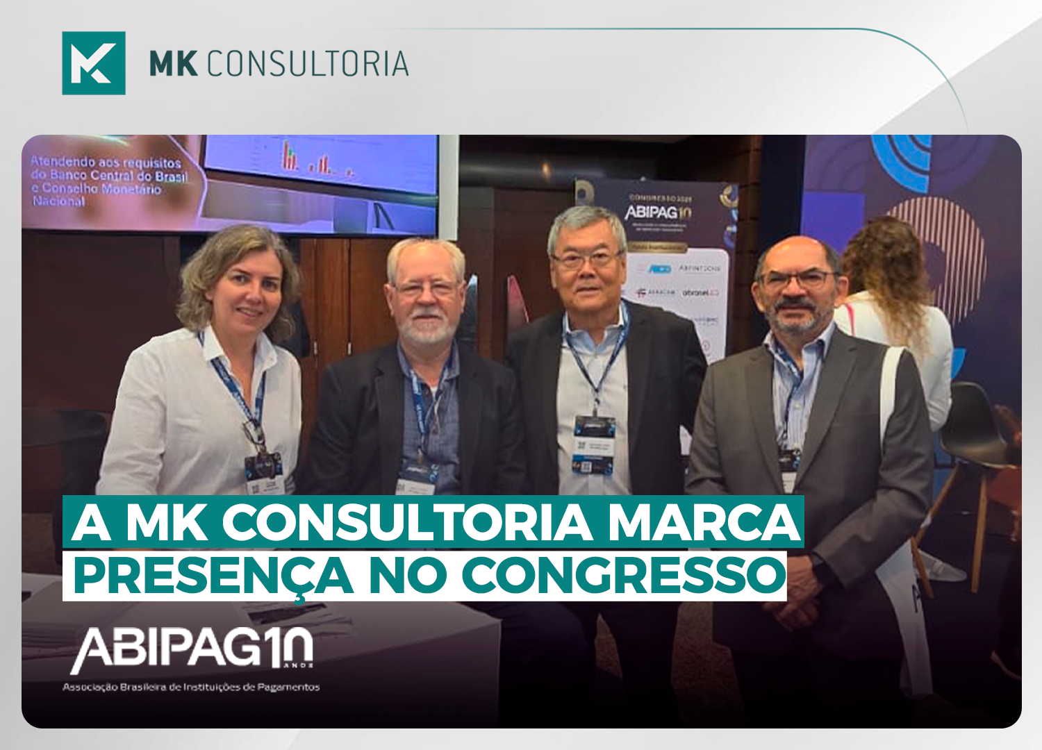 A MK Consultoria marca presença no Congresso ABIPAG 2026, Edição Especial 10 Anos, em Brasília