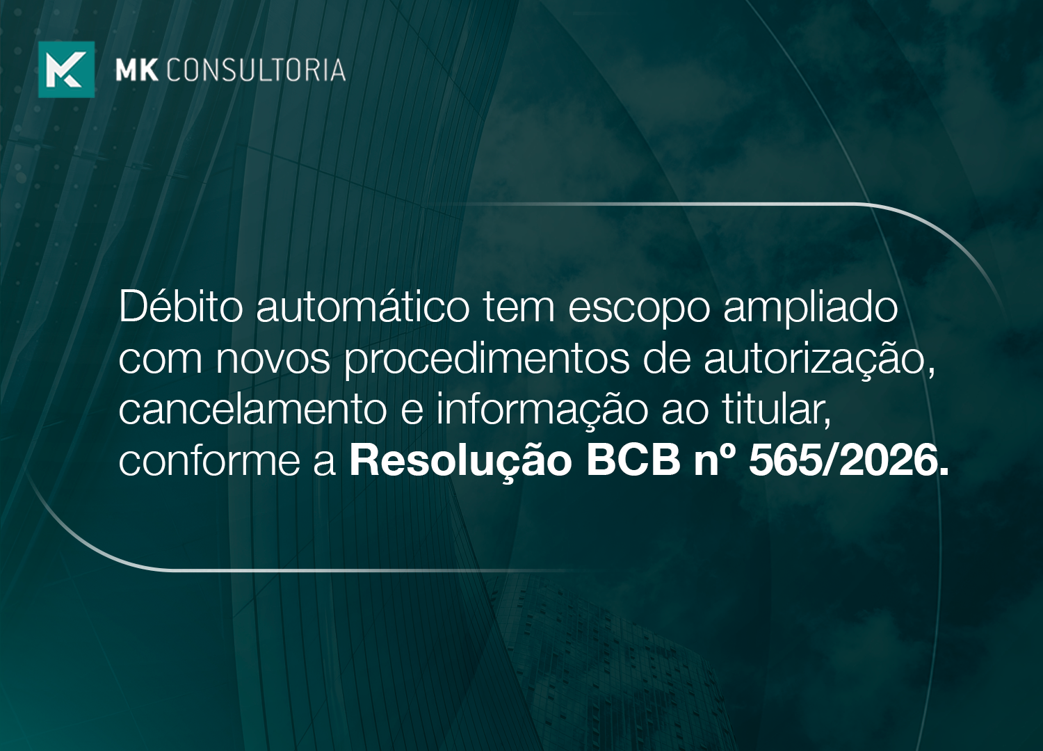 Débito automático tem escopo ampliado com novos procedimentos de autorização, cancelamento e informação ao titular, conforme a Resolução BCB nº565/2026.
