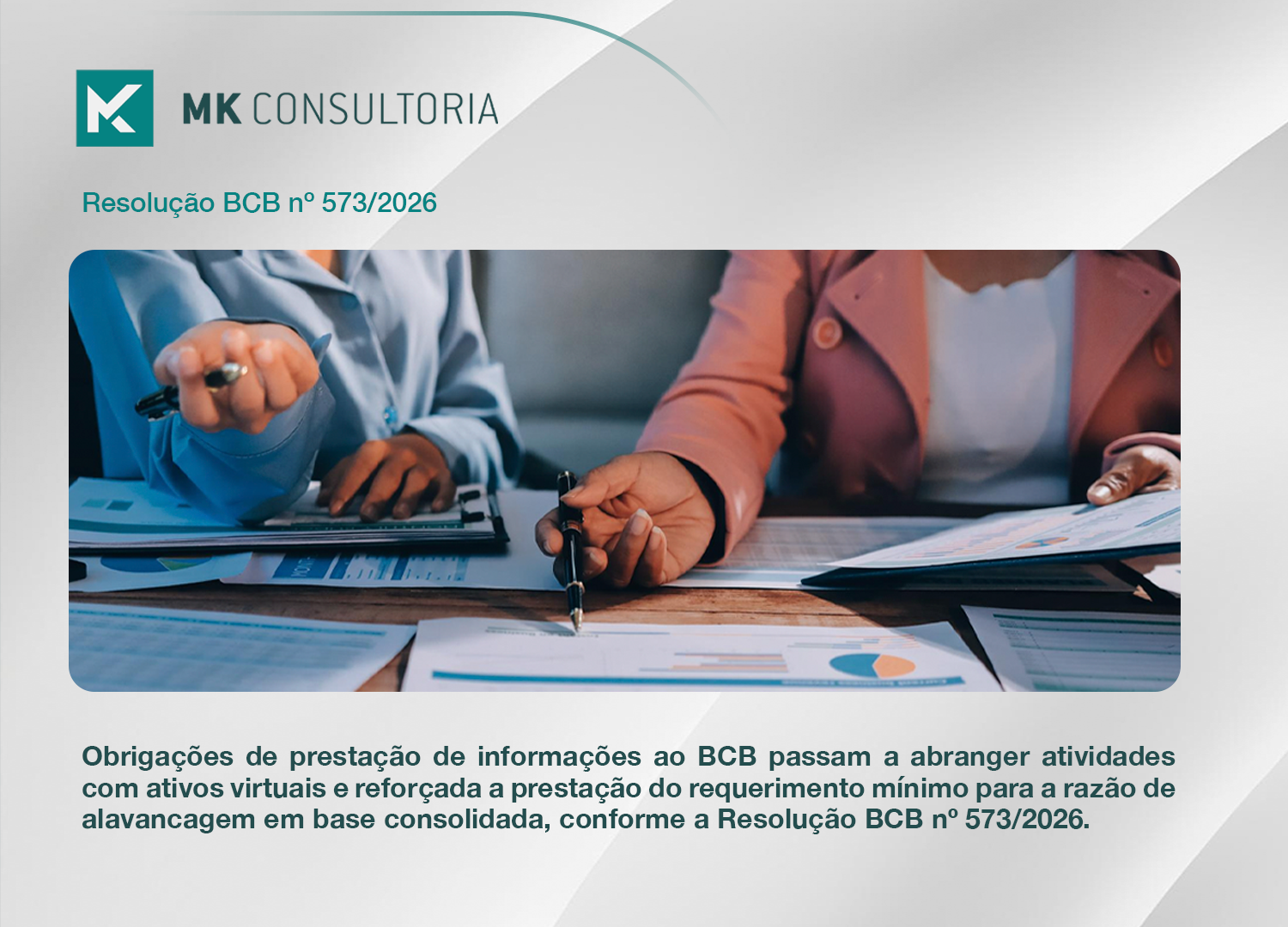 Obrigações de prestação de informações ao BCB passam a abranger atividades com ativos virtuais e reforçada a prestação do requerimento mínimo para a razão de alavancagem em base consolidada, conforme a Resolução BCB nº 573/2026