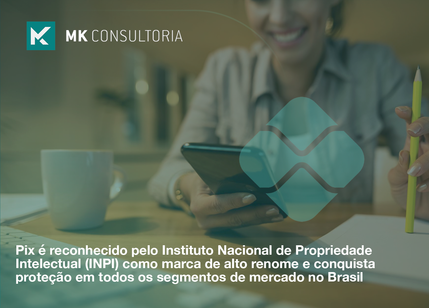 Pix é reconhecido pelo Instituto Nacional de Propriedade Intelectual (INPI) como marca de alto renome e conquista proteção em todos os segmentos de mercado no Brasil